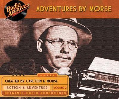 Adventures by Morse, Volume 2 - Morse, Carlton E, and Cast, Ensemble (Narrator)