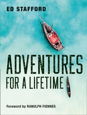 Adventures for a Lifetime - Stafford, Ed, and Fiennes, Ranulph (Foreword by), and Collins Books