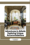 Adventures in Airbnb: Exploring Unique Accommodations