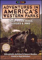 Adventures in America's Western Parks: Great Train Rides, Lodges and Inns - 