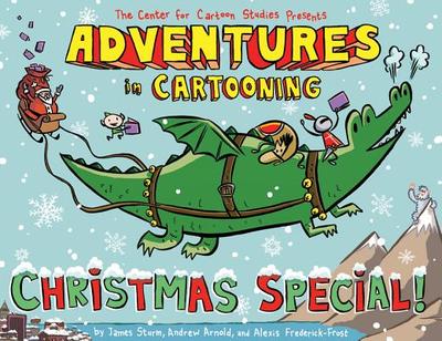 Adventures in Cartooning Christmas Special - Frederick-Frost, Alexis, and Arnold, Andrew, and Sturm, James