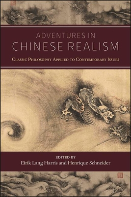 Adventures in Chinese Realism: Classic Philosophy Applied to Contemporary Issues - Harris, Eirik Lang (Editor), and Schneider, Henrique (Editor)