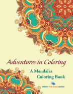 Adventures in Coloring: A Mandalas Coloring Book