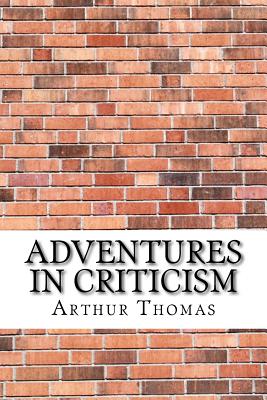 Adventures in Criticism - Thomas, Arthur