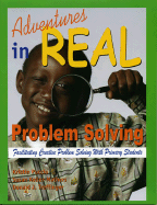 Adventures in Real Problem Solving: Facilitating Creative Problem Solving with Primary Students - Puccio, Kristen, and Keller-Mathers, Susan, and Isaksen, Scott