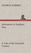 Adventures in Southern Seas A Tale of the Sixteenth Century