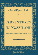 Adventures in Swaziland: The Story the of a South African Boer (Classic Reprint)