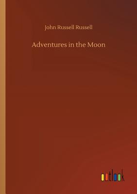 Adventures in the Moon - Russell, John Russell