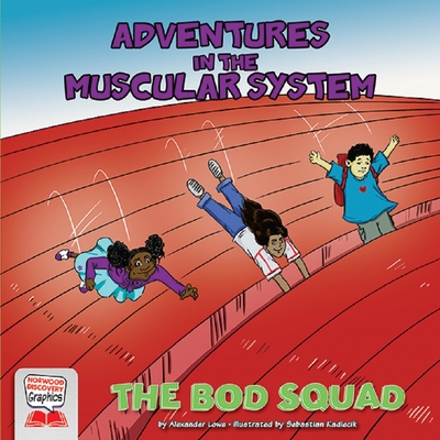 Adventures in the Muscular System - Lowe, Alexander