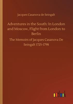 Adventures in the South: In London and Moscow, Flight from London to Berlin - Casanova De Seingalt, Jacques