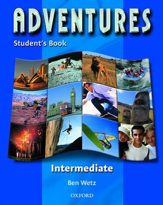 Adventures Intermediate: Student's Book - Wetz, Ben