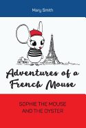 Adventures of a French Mouse: Sophie the Mouse and the Oyster