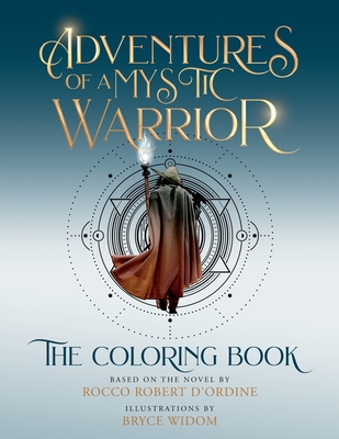 Adventures of a Mystic Warrior: The Coloring Book - D'Ordine, Rocco Robert, and D'Ordine, Mathieu (Editor)