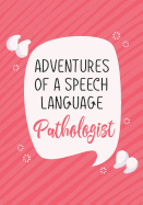 Adventures of A Speech Language Pathologist: A Journal of Quotes Prompted Quote Journal, Gratitude, QUOTE BOOK FOR SPEECH LANGUAGE PATHOLOGISTS, SLP Gifts, SLP Gift For Gift for Men or Women