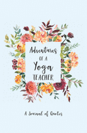 Adventures of a Yoga Teacher: A Journal of Quotes