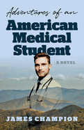 Adventures of an American Medical Student: A Novel