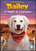Adventures of Bailey: A Night in Cowtown