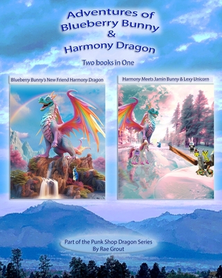 Adventures of Blueberry Bunny & Harmony the Dragon - Grout, Rae