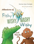 Adventures Of Fishy Wishy Washy Wishy And Friends