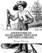 Adventures of Huckleberry Finn (Tom Sawyer's comrade). By: Mark Twain: A NOVEL (World's classic's) ILLUSTRATED By: E.W. Kemble (January 18, 1861 - September 19, 1933) was an American illustrator.