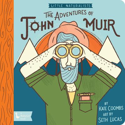 Adventures of John Muir, The: Little Naturalists: Little Naturalists - Coombs, Kate, and Lucas, Seth