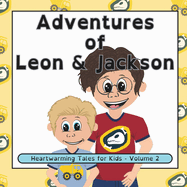 Adventures of Leon and Jackson: Heartwarming Tales For Kids - Volume 2