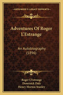 Adventures Of Roger L'Estrange: An Autobiography (1896)