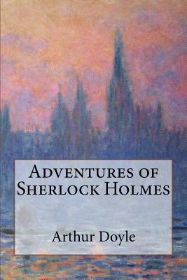 Adventures of Sherlock Holmes - Doyle, Sir Arthur Conan