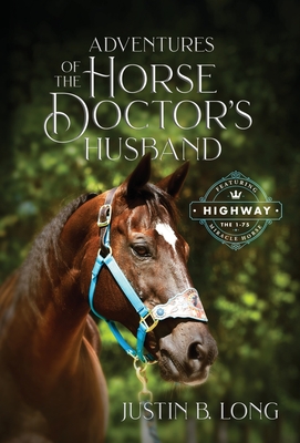 Adventures of the Horse Doctor's Husband - Long, Justin B