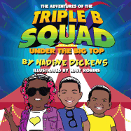 Adventures Of The Triple B Squad: Under The Big Top