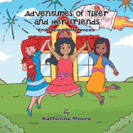 Adventures of Tiger and Her Friends: Embracing Differences