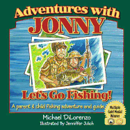 Adventures with Jonny: Let's Go Fishing: A Parent and Child Fishing Adventure and Guide