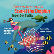 Adventures with Scarlet the Dolphin: Green Sea Turtles