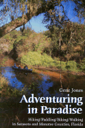 Adventuring in Paradise: Hiking/Paddling/Biking/Walking in Sarasota and Manatee Counties, Florida