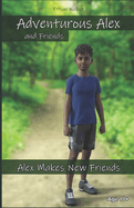 Adventurous Alex and Friends: Alex Makes New Friends