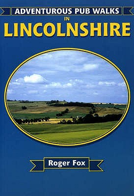 Adventurous Pub Walks in Lincolnshire - Fox, Roger