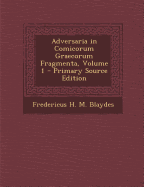 Adversaria in Comicorum Graecorum Fragmenta, Volume 1 - Blaydes, Fredericus H M