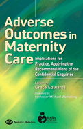 Adverse Outcomes in Maternity Care: Implications for Practice, Applying the Recommendations of the Confidential Enquiries