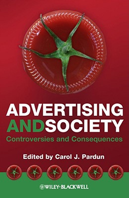 Advertising and Society: Controversies and Consequences - Pardun, Carol J (Editor)