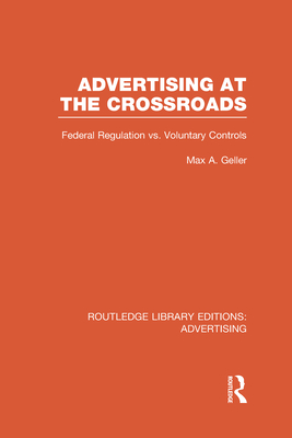 Advertising at the Crossroads (RLE Advertising) - Geller, Max