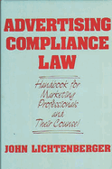Advertising Compliance Law: Handbook for Marketing Professionals and Their Counsel
