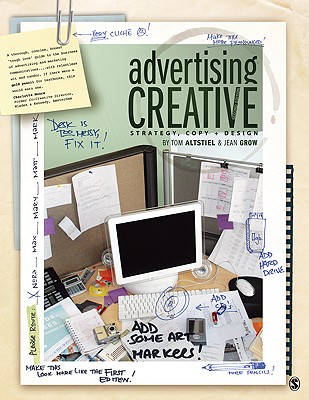 Advertising Creative: Strategy, Copy + Design - Altstiel, Tom, and Grow, Jean, Dr.