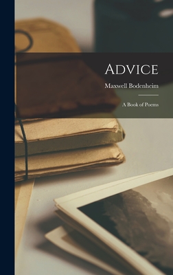 Advice: A Book of Poems - Bodenheim, Maxwell