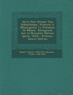 Advis Pour Dresser Une Bibliothque, Prsent  Monseigneur Le Prsident De Mesme. Rimprim Sur La Deuxime dition (paris, 1644) - Primary Source Edition