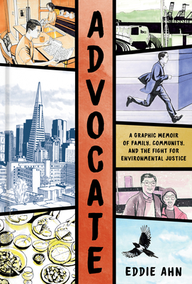 Advocate: A Graphic Memoir of Family, Community, and the Fight for Environmental Justice - Ahn, Eddie