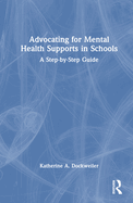 Advocating for Mental Health Supports in Schools: A Step-By-Step Guide