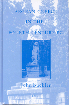 Aegean Greece in the Fourth Century BC - Buckler, John