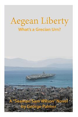 Aegean Liberty: What's a Grecian urn - Palmer, George W