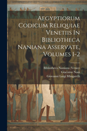 Aegyptiorum Codicum Reliquiae Venetiis in Bibliotheca Naniana Asservate, Volumes 1-2