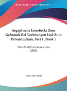 Aegyptische Lesestucke Zum Gebrauch Bei Vorlesungen Und Zum Privatstudium, Part 1, Book 1: Schrifttafel Und Lesestucke (1883)